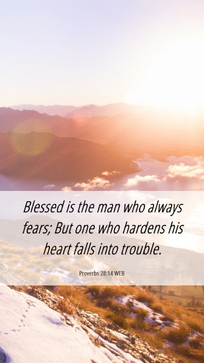 Picture 06 - Proverbs 28:14 WEB Mobile Phone Wallpaper - Blessed is the man who always fears; But one who - Mobile Bible Verse Wallpaper