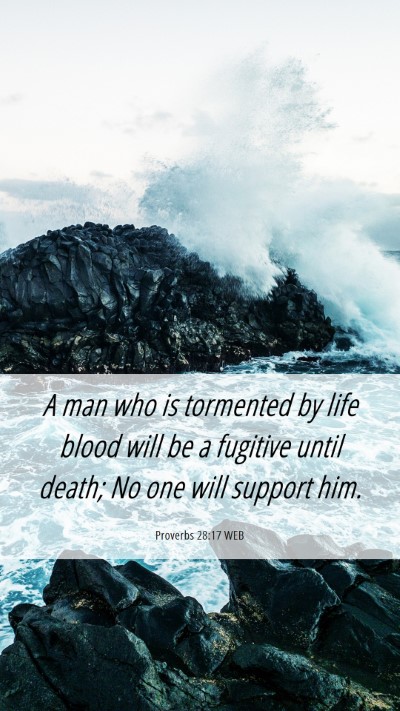 Picture 06 - Proverbs 28:17 WEB Mobile Phone Wallpaper - A man who is tormented by life blood will be a - Mobile Bible Verse Wallpaper