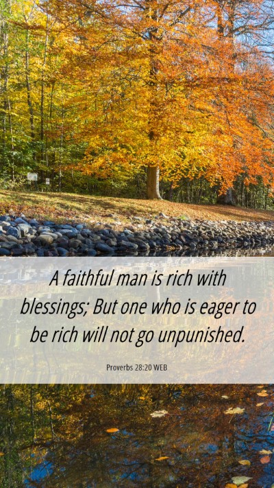Picture 06 - Proverbs 28:20 WEB Mobile Phone Wallpaper - A faithful man is rich with blessings; But one - Mobile Bible Verse Wallpaper