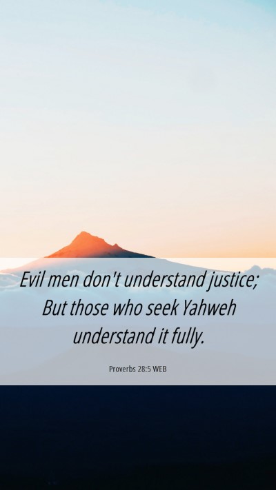 Picture 06 - Proverbs 28:5 WEB Mobile Phone Wallpaper - Evil men don't understand justice; But those who - Mobile Bible Verse Wallpaper