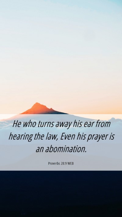 Picture 06 - Proverbs 28:9 WEB Mobile Phone Wallpaper - He who turns away his ear from hearing the law, - Mobile Bible Verse Wallpaper