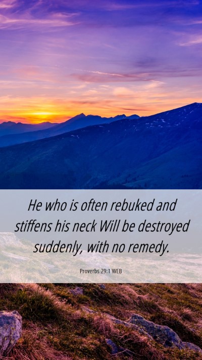 Picture 06 - Proverbs 29:1 WEB Mobile Phone Wallpaper - He who is often rebuked and stiffens his neck - Mobile Bible Verse Wallpaper