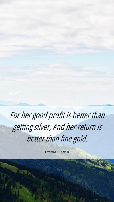 Picture 06 - Proverbs 3:14 WEB Mobile Phone Wallpaper - For her good profit is better than getting - Mobile Bible Verse Wallpaper