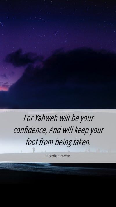 Picture 06 - Proverbs 3:26 WEB Mobile Phone Wallpaper - For Yahweh will be your confidence, And will keep - Mobile Bible Verse Wallpaper