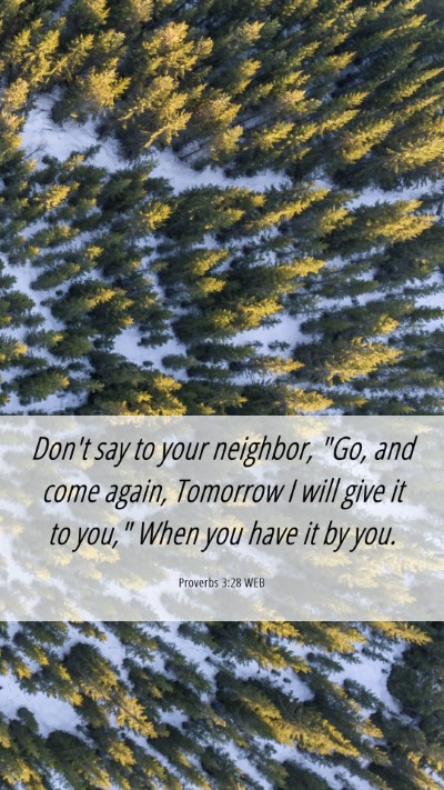 Picture 06 - Proverbs 3:28 WEB Mobile Phone Wallpaper - Don't say to your neighbor, 