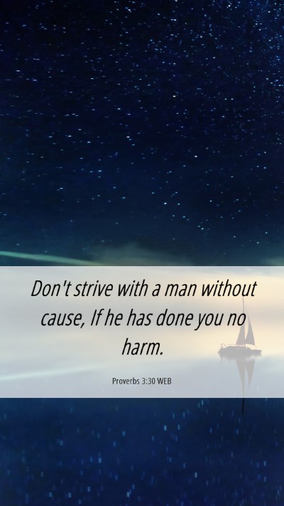 Picture 06 - Proverbs 3:30 WEB Mobile Phone Wallpaper - Don't strive with a man without cause, If he has - Mobile Bible Verse Wallpaper