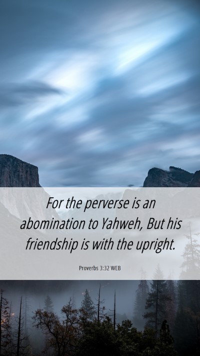 Picture 06 - Proverbs 3:32 WEB Mobile Phone Wallpaper - For the perverse is an abomination to Yahweh, But - Mobile Bible Verse Wallpaper