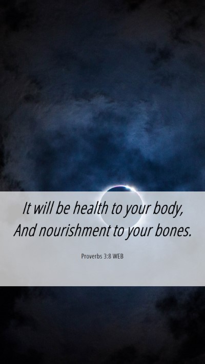 Picture 06 - Proverbs 3:8 WEB Mobile Phone Wallpaper - It will be health to your body, And nourishment - Mobile Bible Verse Wallpaper