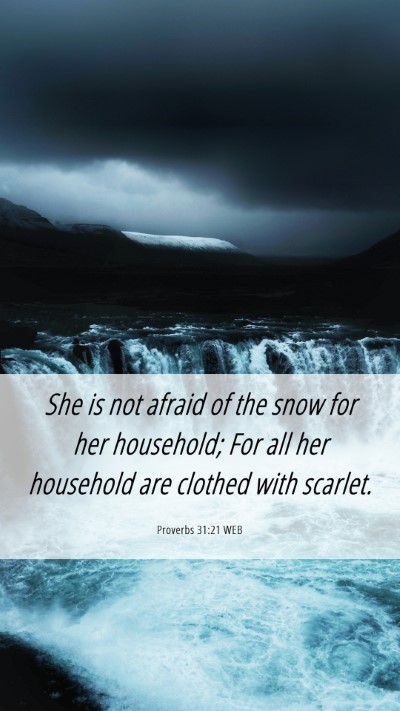 Picture 06 - Proverbs 31:21 WEB Mobile Phone Wallpaper - She is not afraid of the snow for her household; - Mobile Bible Verse Wallpaper
