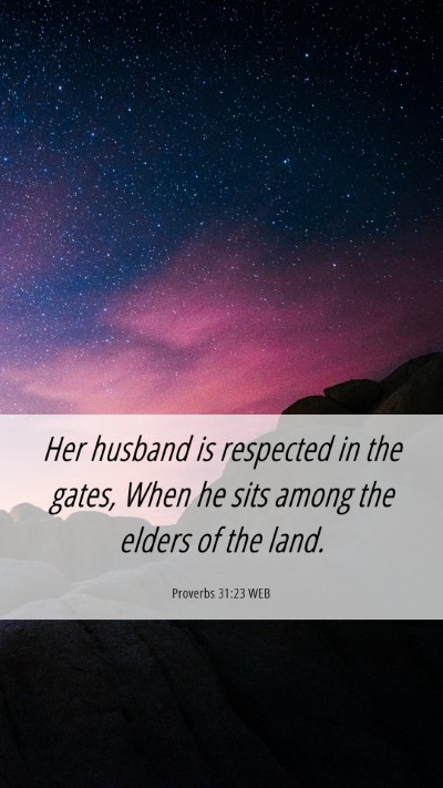 Picture 06 - Proverbs 31:23 WEB Mobile Phone Wallpaper - Her husband is respected in the gates, When he - Mobile Bible Verse Wallpaper