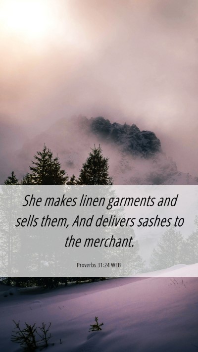 Picture 06 - Proverbs 31:24 WEB Mobile Phone Wallpaper - She makes linen garments and sells them, And - Mobile Bible Verse Wallpaper