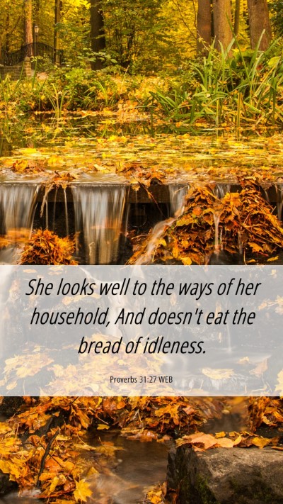 Picture 06 - Proverbs 31:27 WEB Mobile Phone Wallpaper - She looks well to the ways of her household, And - Mobile Bible Verse Wallpaper