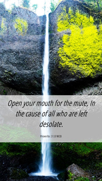 Picture 06 - Proverbs 31:8 WEB Mobile Phone Wallpaper - Open your mouth for the mute, In the cause of all - Mobile Bible Verse Wallpaper