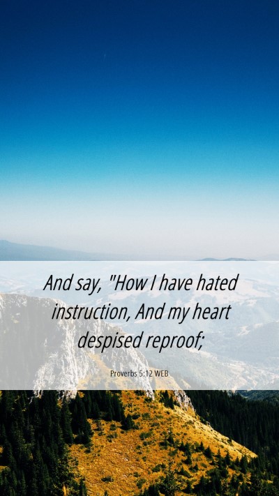 Picture 06 - Proverbs 5:12 WEB Mobile Phone Wallpaper - And say, 