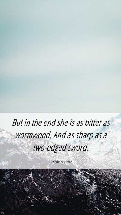 Picture 06 - Proverbs 5:4 WEB Mobile Phone Wallpaper - But in the end she is as bitter as wormwood, And - Mobile Bible Verse Wallpaper