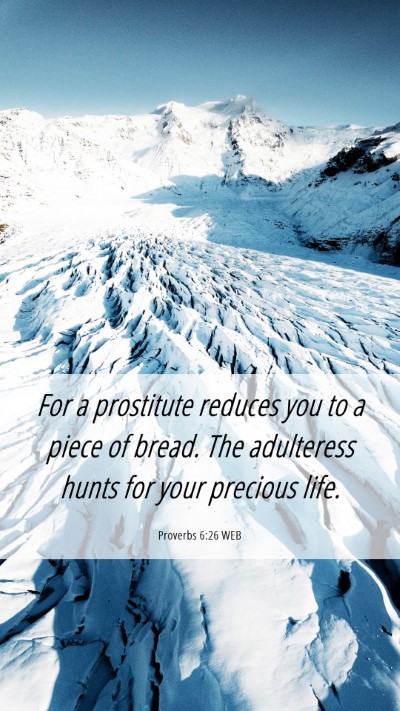 Picture 06 - Proverbs 6:26 WEB Mobile Phone Wallpaper - For a prostitute reduces you to a piece of bread. - Mobile Bible Verse Wallpaper