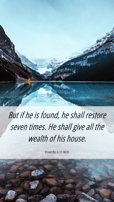 Picture 06 - Proverbs 6:31 WEB Mobile Phone Wallpaper - But if he is found, he shall restore seven times. - Mobile Bible Verse Wallpaper