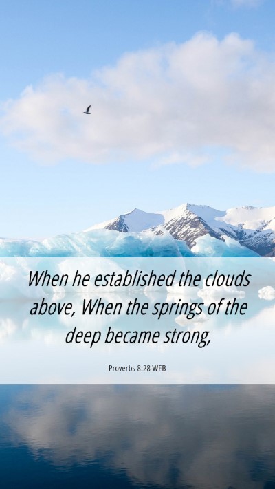 Picture 06 - Proverbs 8:28 WEB Mobile Phone Wallpaper - When he established the clouds above, When the - Mobile Bible Verse Wallpaper