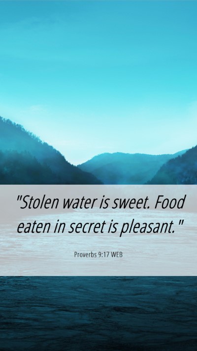 Picture 06 - Proverbs 9:17 WEB Mobile Phone Wallpaper - 
