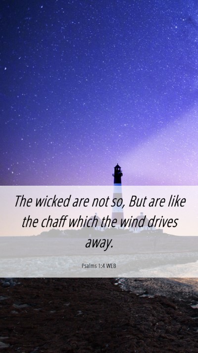 Picture 06 - Psalms 1:4 WEB Mobile Phone Wallpaper - The wicked are not so, But are like the chaff - Mobile Bible Verse Wallpaper