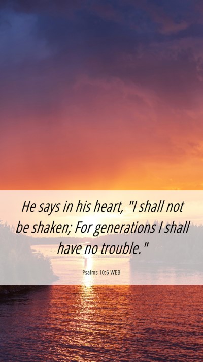 Picture 06 - Psalms 10:6 WEB Mobile Phone Wallpaper - He says in his heart, 