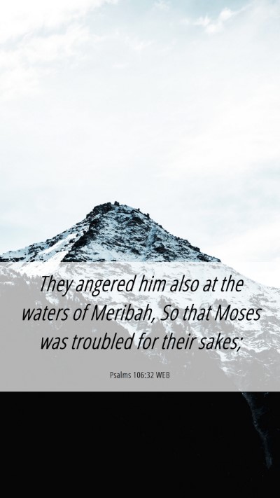 Picture 06 - Psalms 106:32 WEB Mobile Phone Wallpaper - They angered him also at the waters of Meribah, - Mobile Bible Verse Wallpaper