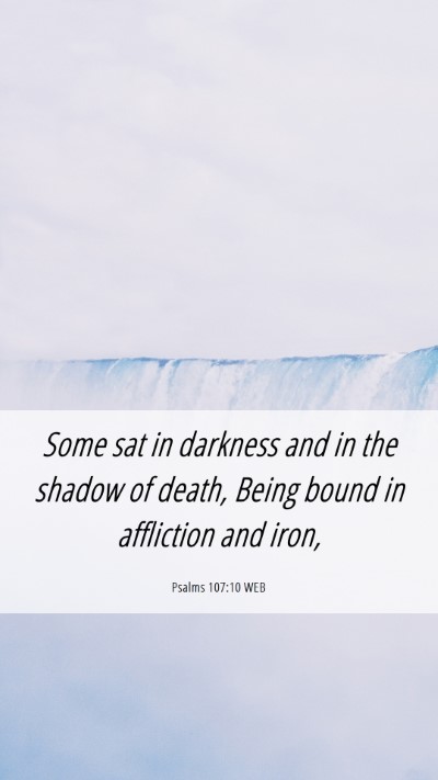 Picture 06 - Psalms 107:10 WEB Mobile Phone Wallpaper - Some sat in darkness and in the shadow of death, - Mobile Bible Verse Wallpaper