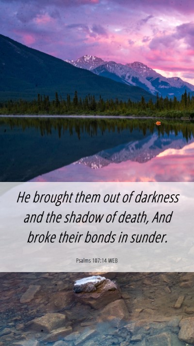 Picture 06 - Psalms 107:14 WEB Mobile Phone Wallpaper - He brought them out of darkness and the shadow of - Mobile Bible Verse Wallpaper