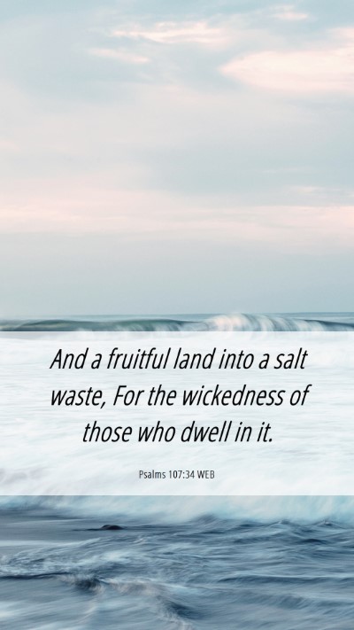 Picture 06 - Psalms 107:34 WEB Mobile Phone Wallpaper - And a fruitful land into a salt waste, For the - Mobile Bible Verse Wallpaper