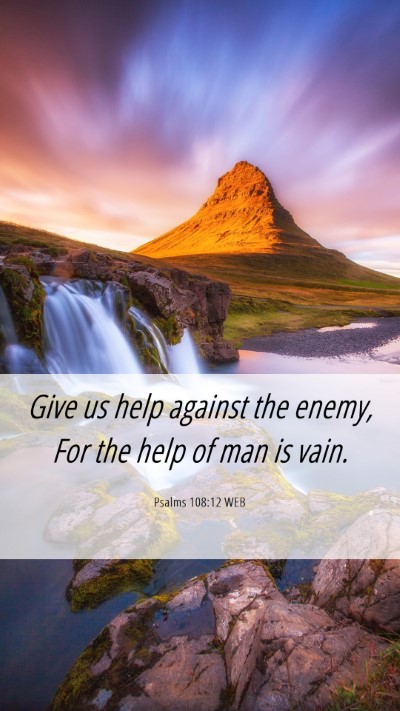 Picture 06 - Psalms 108:12 WEB Mobile Phone Wallpaper - Give us help against the enemy, For the help of - Mobile Bible Verse Wallpaper