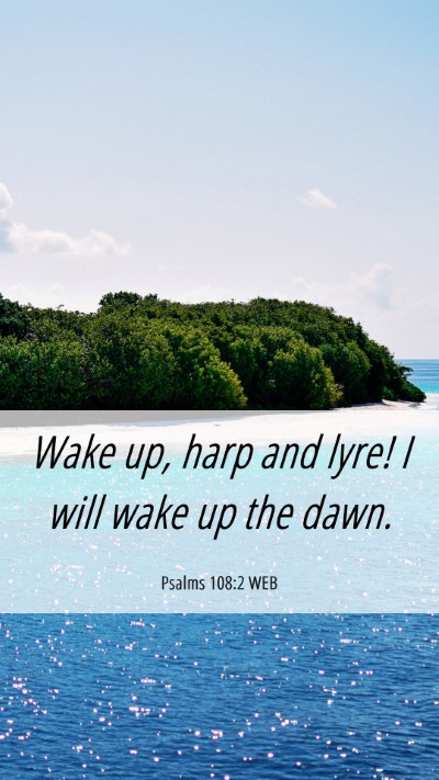 Picture 06 - Psalms 108:2 WEB Mobile Phone Wallpaper - Wake up, harp and lyre! I will wake up the - Mobile Bible Verse Wallpaper