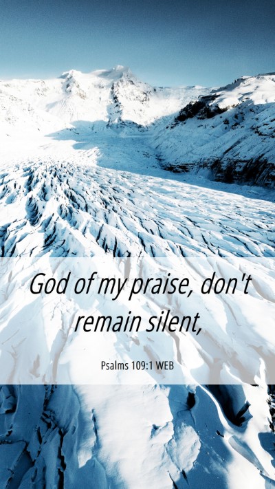 Picture 06 - Psalms 109:1 WEB Mobile Phone Wallpaper - God of my praise, don't remain - Mobile Bible Verse Wallpaper