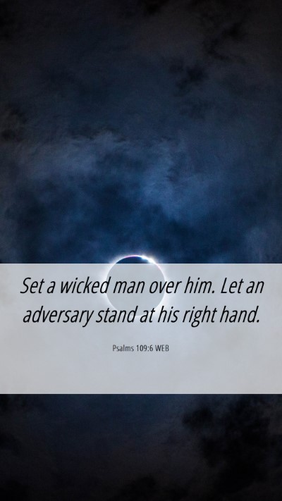 Picture 06 - Psalms 109:6 WEB Mobile Phone Wallpaper - Set a wicked man over him. Let an adversary stand - Mobile Bible Verse Wallpaper