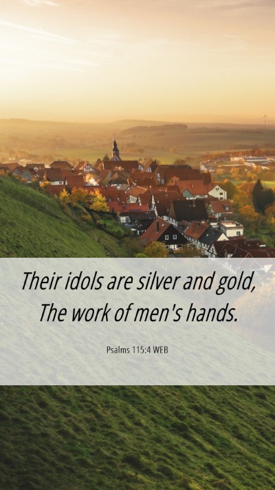 Picture 06 - Psalms 115:4 WEB Mobile Phone Wallpaper - Their idols are silver and gold, The work of - Mobile Bible Verse Wallpaper