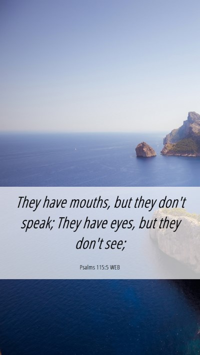 Picture 06 - Psalms 115:5 WEB Mobile Phone Wallpaper - They have mouths, but they don't speak; They have - Mobile Bible Verse Wallpaper