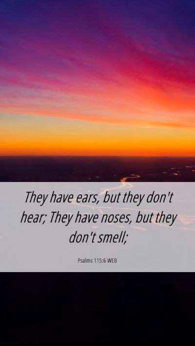 Picture 06 - Psalms 115:6 WEB Mobile Phone Wallpaper - They have ears, but they don't hear; They have - Mobile Bible Verse Wallpaper