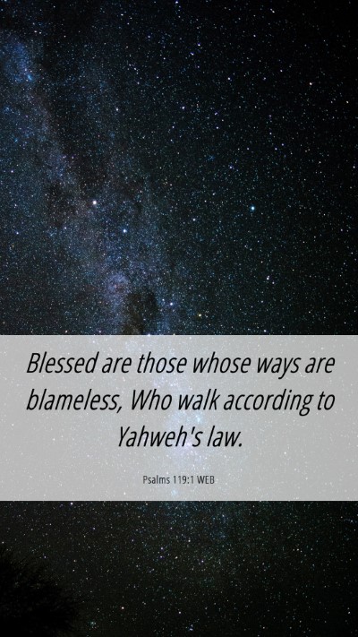 Picture 06 - Psalms 119:1 WEB Mobile Phone Wallpaper - Blessed are those whose ways are blameless, Who - Mobile Bible Verse Wallpaper