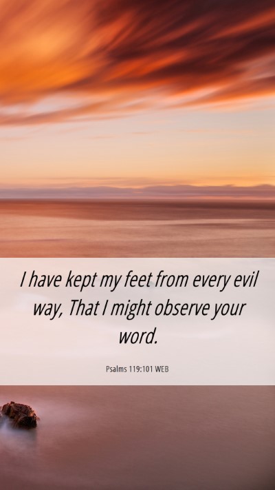 Picture 06 - Psalms 119:101 WEB Mobile Phone Wallpaper - I have kept my feet from every evil way, That I - Mobile Bible Verse Wallpaper