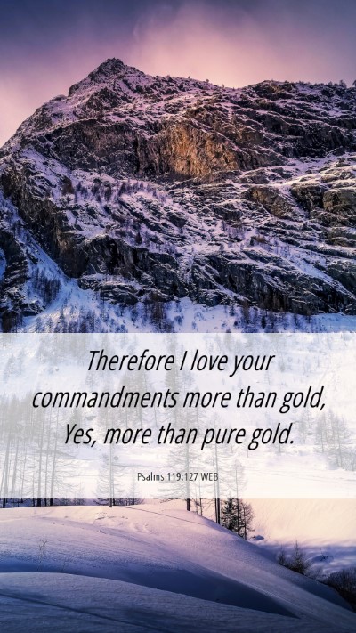 Picture 06 - Psalms 119:127 WEB Mobile Phone Wallpaper - Therefore I love your commandments more than - Mobile Bible Verse Wallpaper