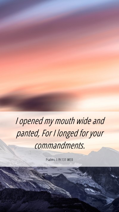 Picture 06 - Psalms 119:131 WEB Mobile Phone Wallpaper - I opened my mouth wide and panted, For I longed - Mobile Bible Verse Wallpaper