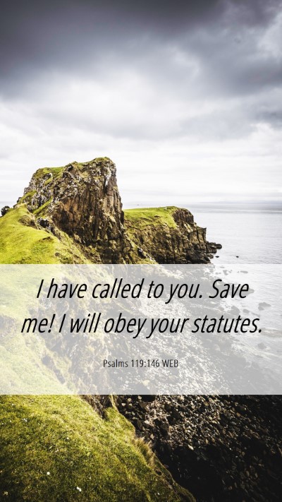 Picture 06 - Psalms 119:146 WEB Mobile Phone Wallpaper - I have called to you. Save me! I will obey your - Mobile Bible Verse Wallpaper