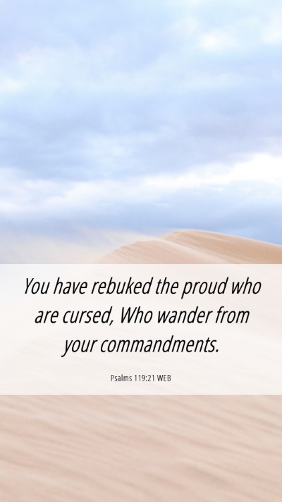 Picture 06 - Psalms 119:21 WEB Mobile Phone Wallpaper - You have rebuked the proud who are cursed, Who - Mobile Bible Verse Wallpaper