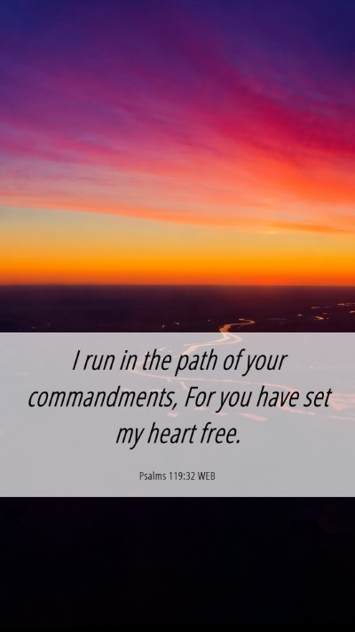 Picture 06 - Psalms 119:32 WEB Mobile Phone Wallpaper - I run in the path of your commandments, For you - Mobile Bible Verse Wallpaper