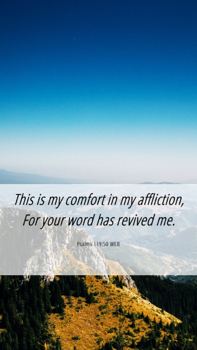 Picture 06 - Psalms 119:50 WEB Mobile Phone Wallpaper - This is my comfort in my affliction, For your - Mobile Bible Verse Wallpaper