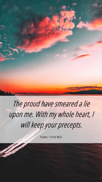 Picture 06 - Psalms 119:69 WEB Mobile Phone Wallpaper - The proud have smeared a lie upon me. With my - Mobile Bible Verse Wallpaper