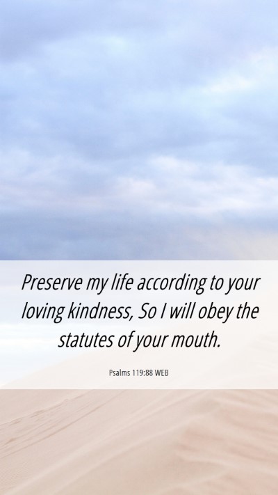 Picture 06 - Psalms 119:88 WEB Mobile Phone Wallpaper - Preserve my life according to your loving - Mobile Bible Verse Wallpaper