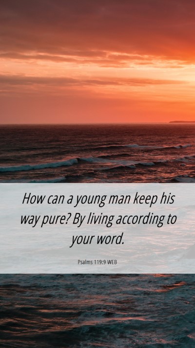 Picture 06 - Psalms 119:9 WEB Mobile Phone Wallpaper - How can a young man keep his way pure? By living - Mobile Bible Verse Wallpaper