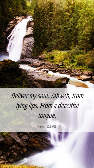 Picture 06 - Psalms 120:2 WEB Mobile Phone Wallpaper - Deliver my soul, Yahweh, from lying lips, From a - Mobile Bible Verse Wallpaper