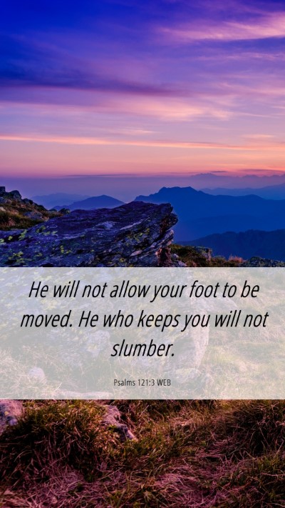 Picture 06 - Psalms 121:3 WEB Mobile Phone Wallpaper - He will not allow your foot to be moved. He who - Mobile Bible Verse Wallpaper