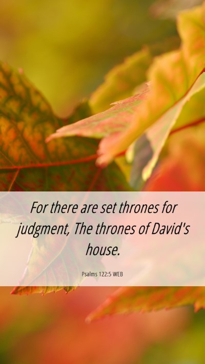 Picture 06 - Psalms 122:5 WEB Mobile Phone Wallpaper - For there are set thrones for judgment, The - Mobile Bible Verse Wallpaper